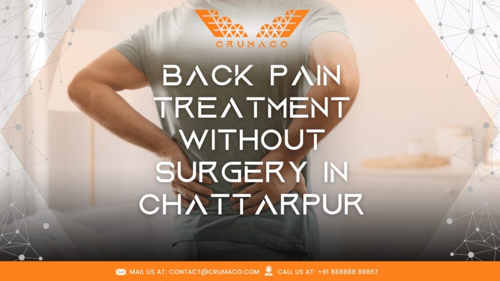 Back Pain Treatment Without Surgery In Chattarpur | Crumaco