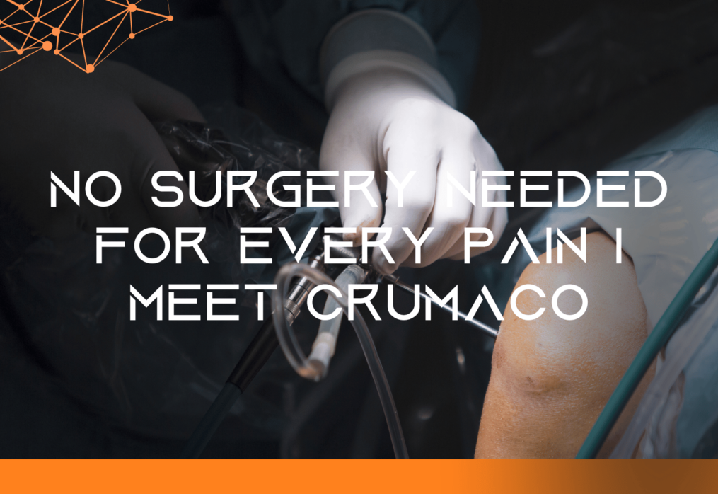 No Surgery Needed for Every Pain | Meet Crumaco