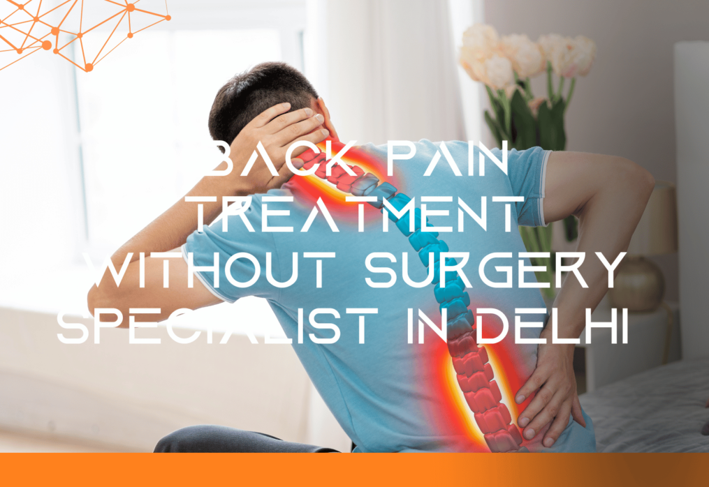 Back Pain Treatment Without Surgery Specialist in Delhi