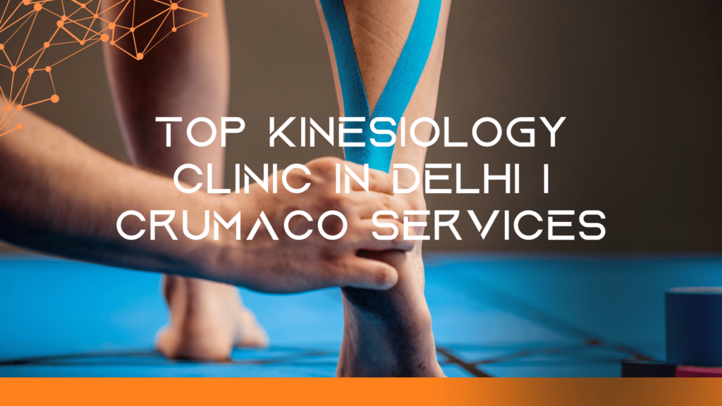 Top Kinesiology Clinic in Delhi | Crumaco Services
