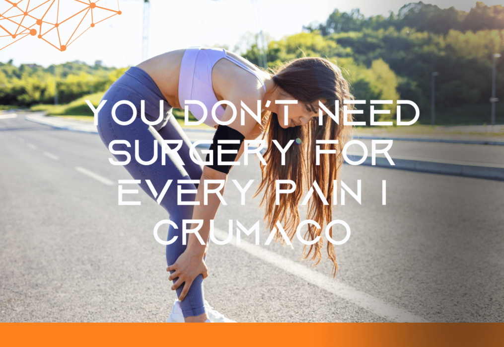 You Don’t Need Surgery for Every Pain | Crumaco