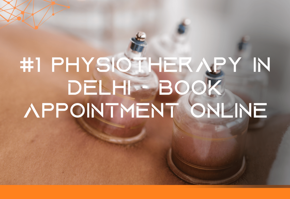 #1 Physiotherapy in Delhi – Book Appointment Online